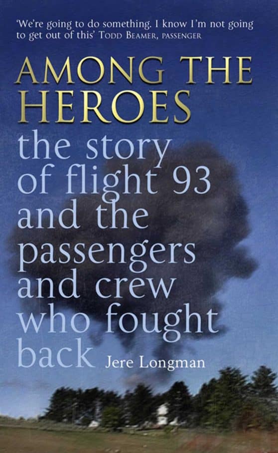 Among The Heroes: The True Story of United 93 and the Passengers and Crew Who Fought Back