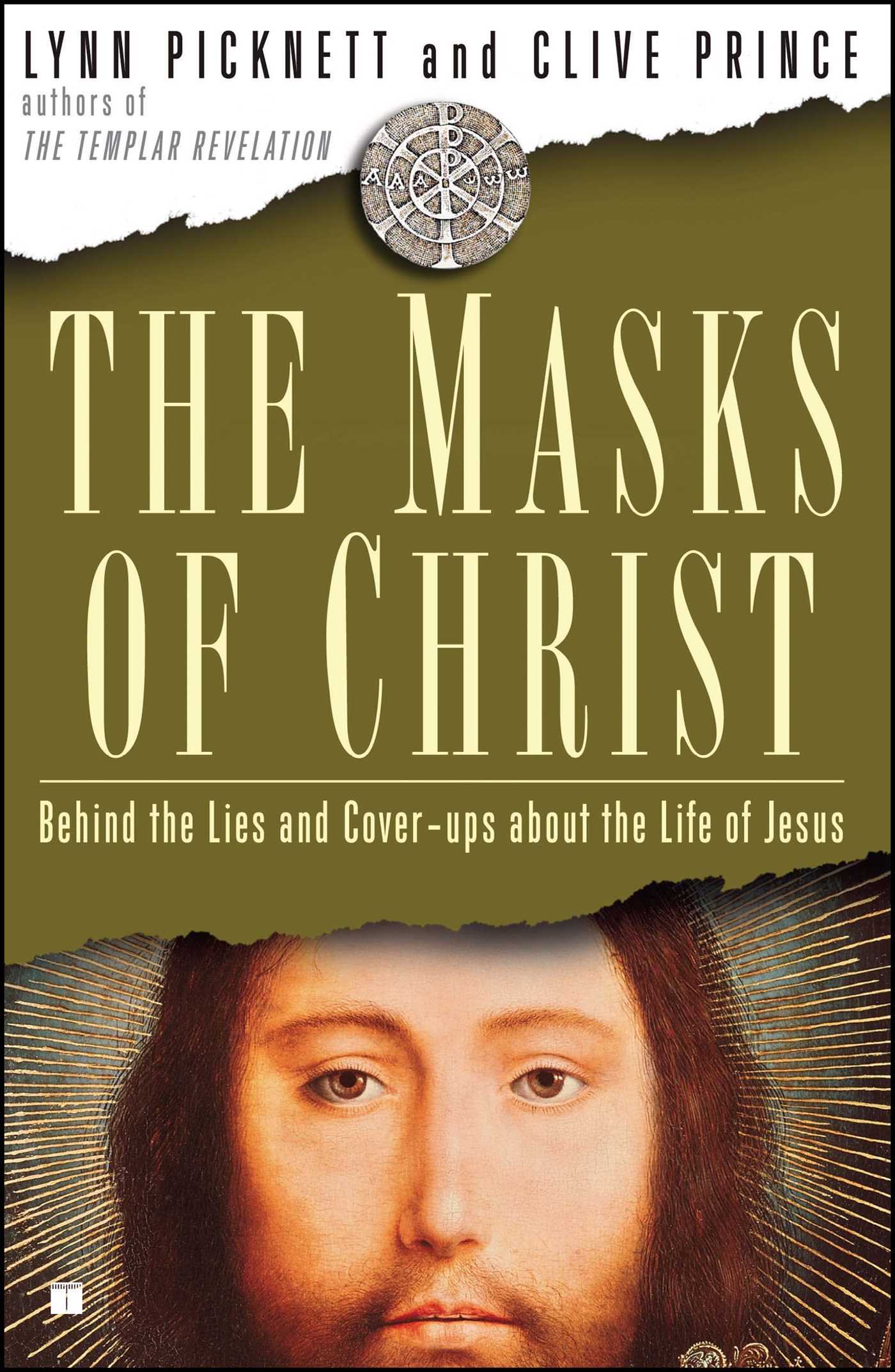 The Masks of Christ  Behind the Lies and Cover-ups About the Life of Jesus