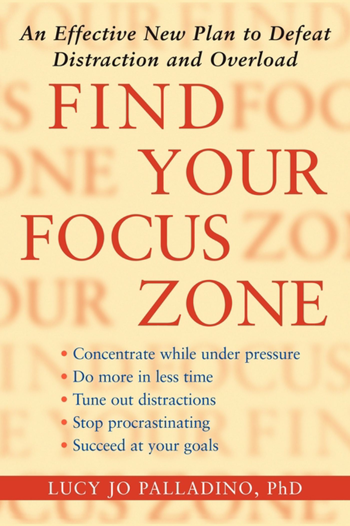 Find Your Focus Zone An Effective New Plan to Defeat Distraction and Overload