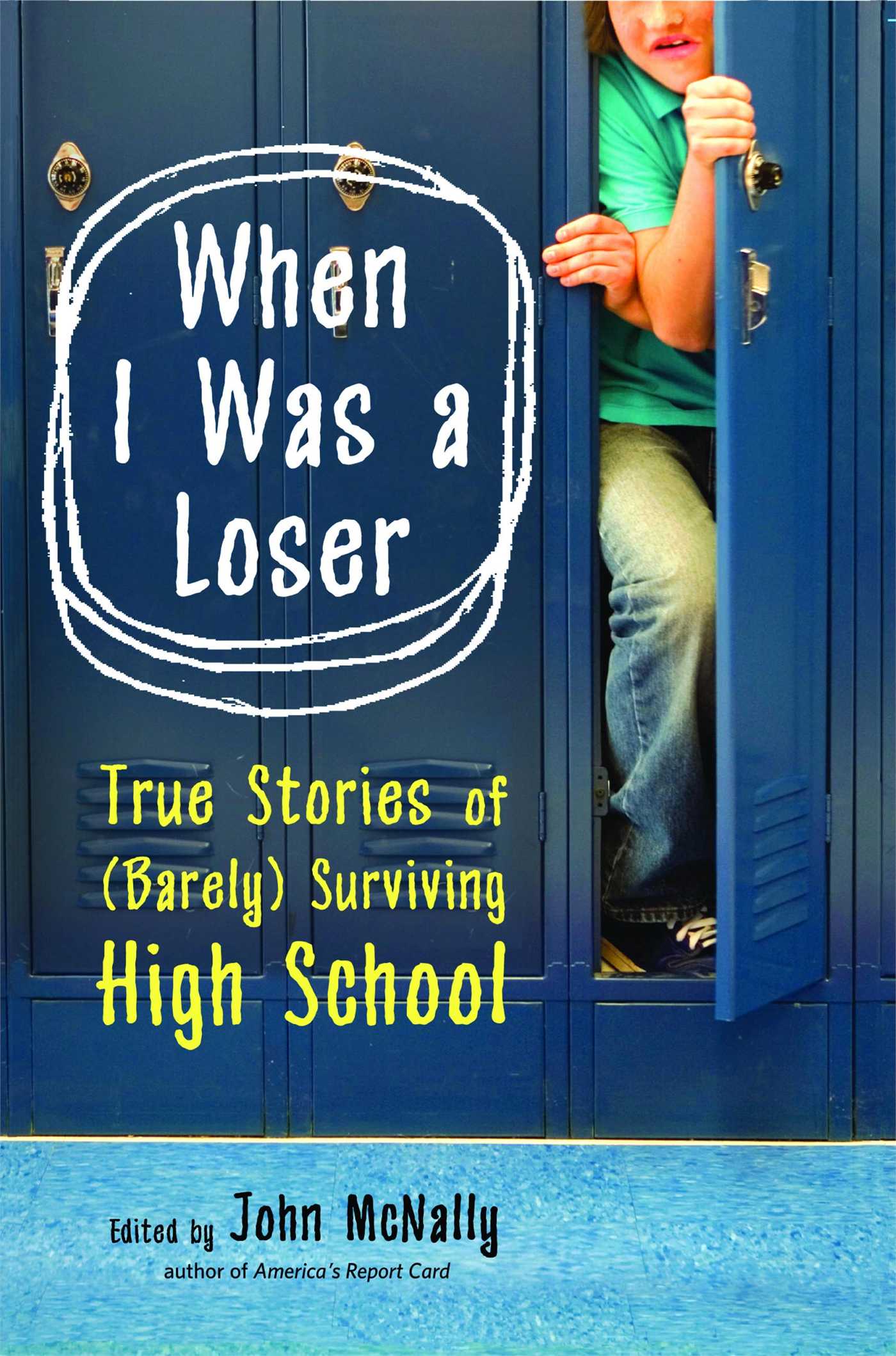 When I Was a Loser True Stories of (Barely) Surviving High School