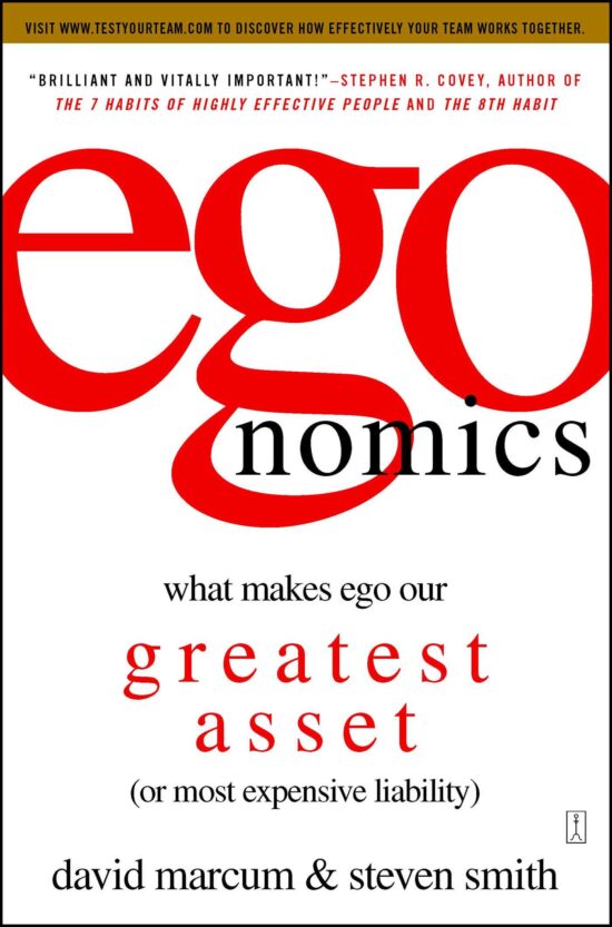 egonomics What Makes Ego Our Greatest Asset (or Most Expensive Liability)