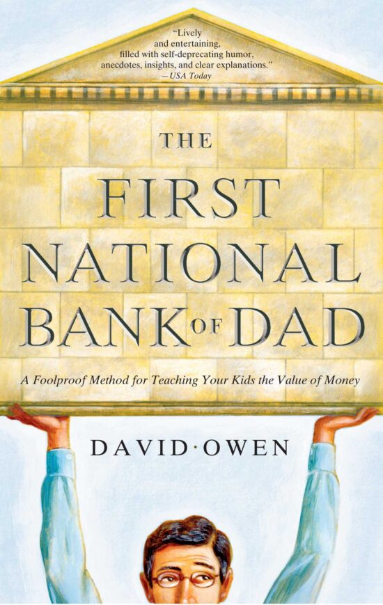 The First National Bank of Dad  A Foolproof Method for Teaching Your Kids the Value of Money