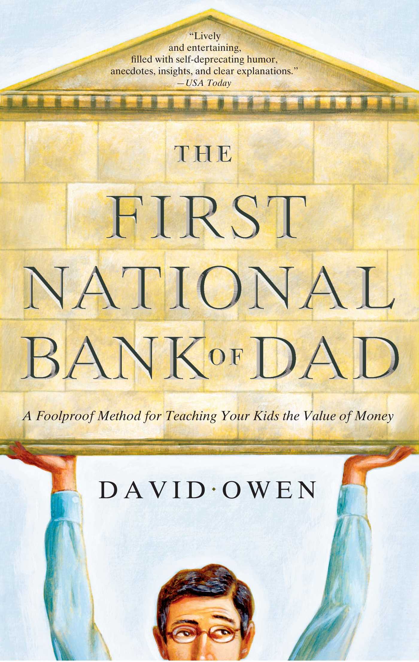 The First National Bank of Dad  A Foolproof Method for Teaching Your Kids the Value of Money