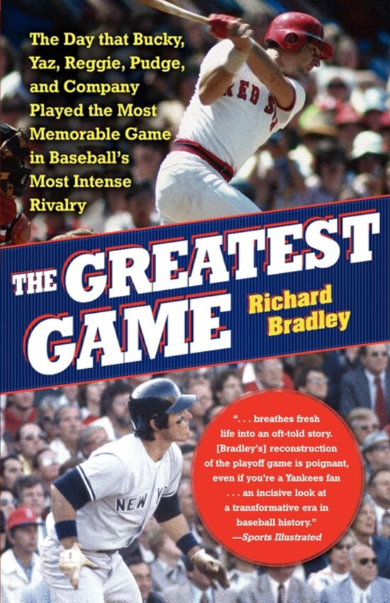 The Greatest Game  The Day that Bucky, Yaz, Reggie, Pudge, and Company Played the Most Memorable Game in Baseball's Most Intense Rivalry