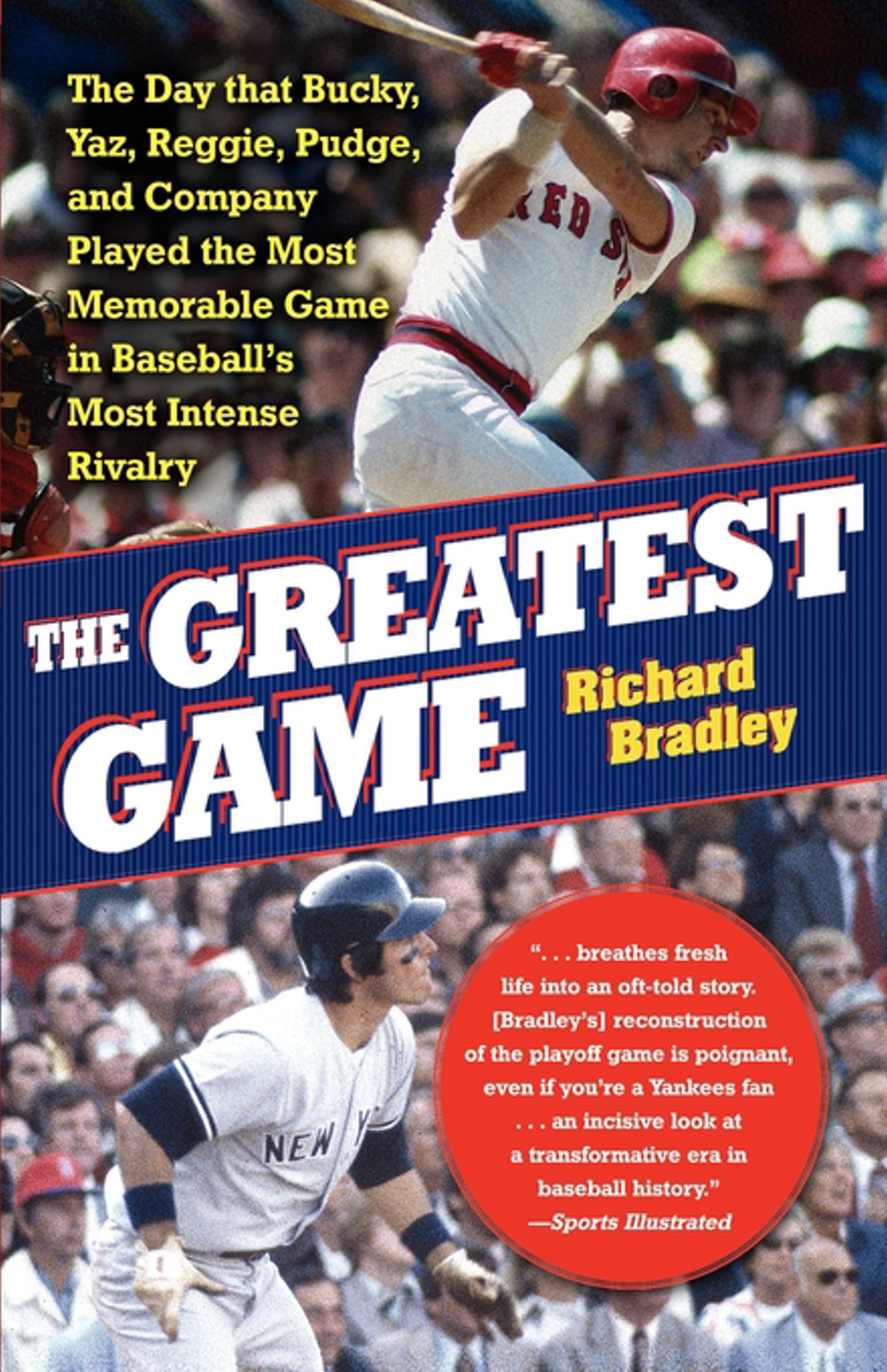 The Greatest Game  The Day that Bucky, Yaz, Reggie, Pudge, and Company Played the Most Memorable Game in Baseball's Most Intense Rivalry