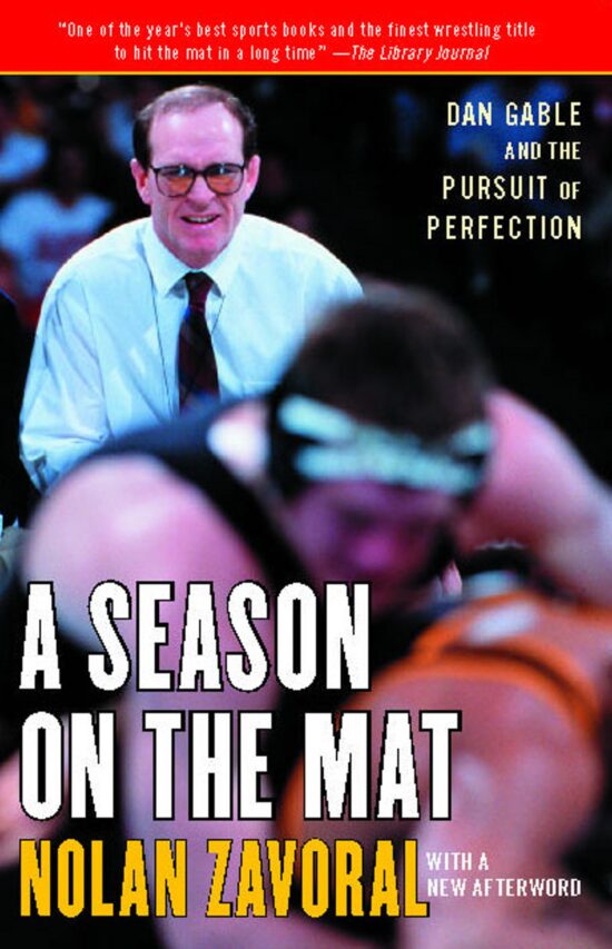 A Season on the Mat  Dan Gable and the Pursuit of Perfection