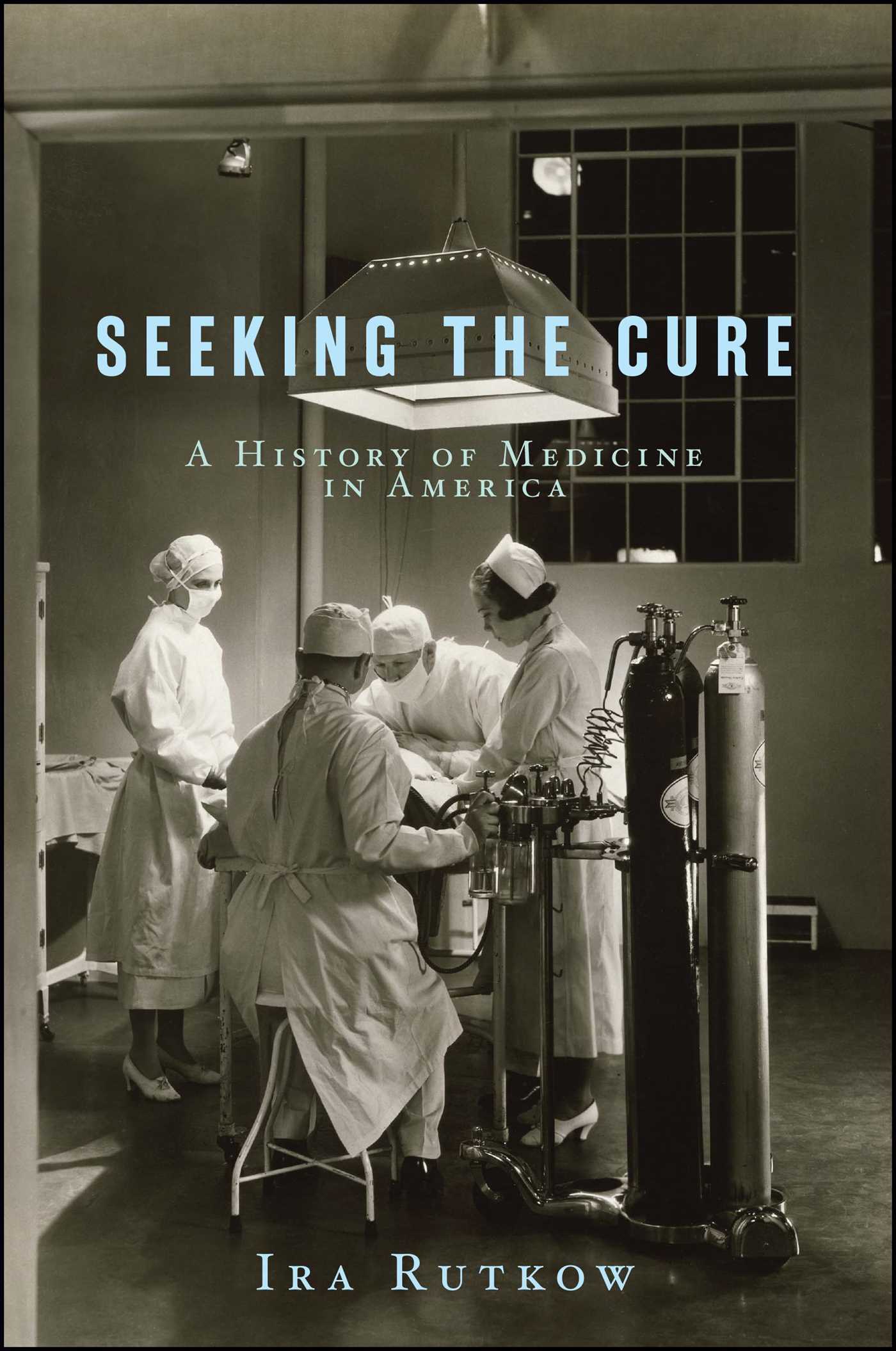 Seeking the Cure A History of Medicine in America