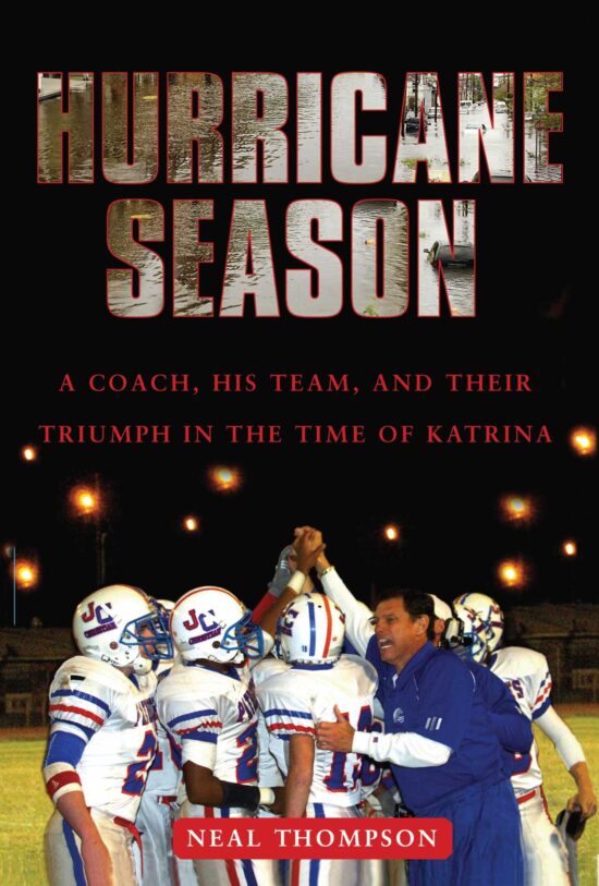 Hurricane Season A Coach, His Team, and Their Triumph in the Time of Katrina