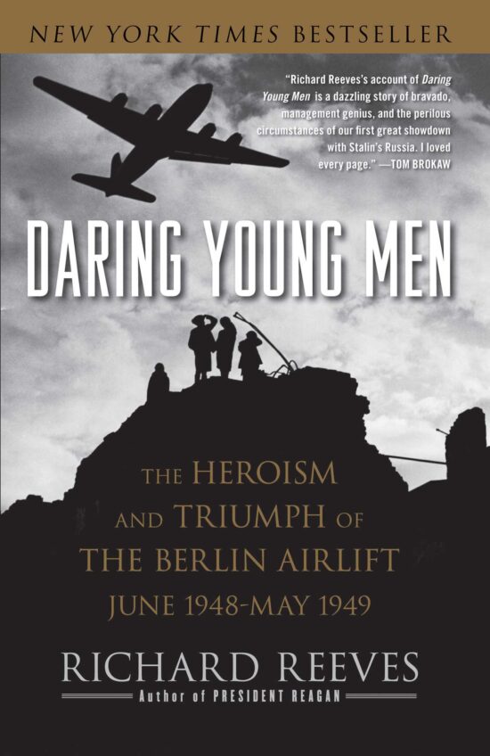 Daring Young Men The Heroism and Triumph of The Berlin Airlift-June 1948-May 1949