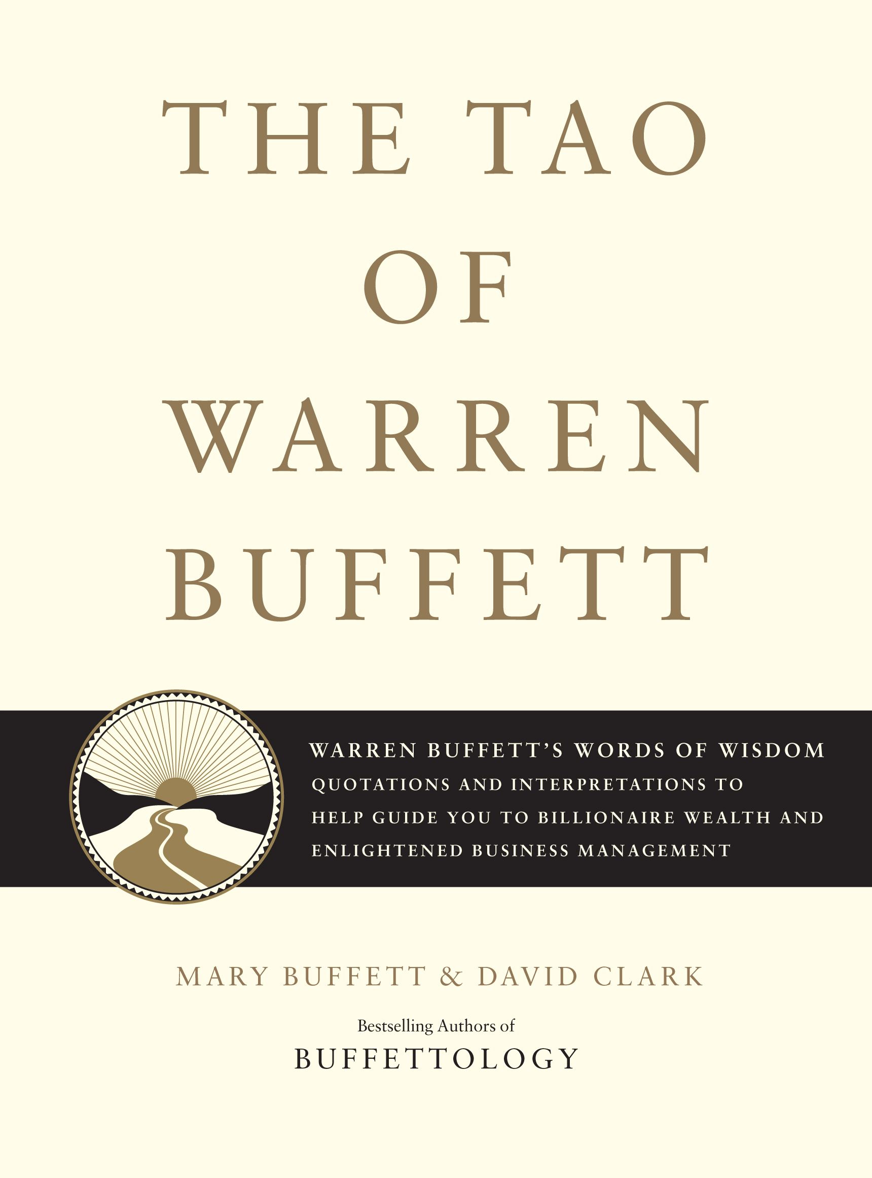 The Tao of Warren Buffett  Warren Buffett's Words of Wisdom: Quotations and Interpretations to Help Guide You to Billionaire Wealth and Enlightened Business Management