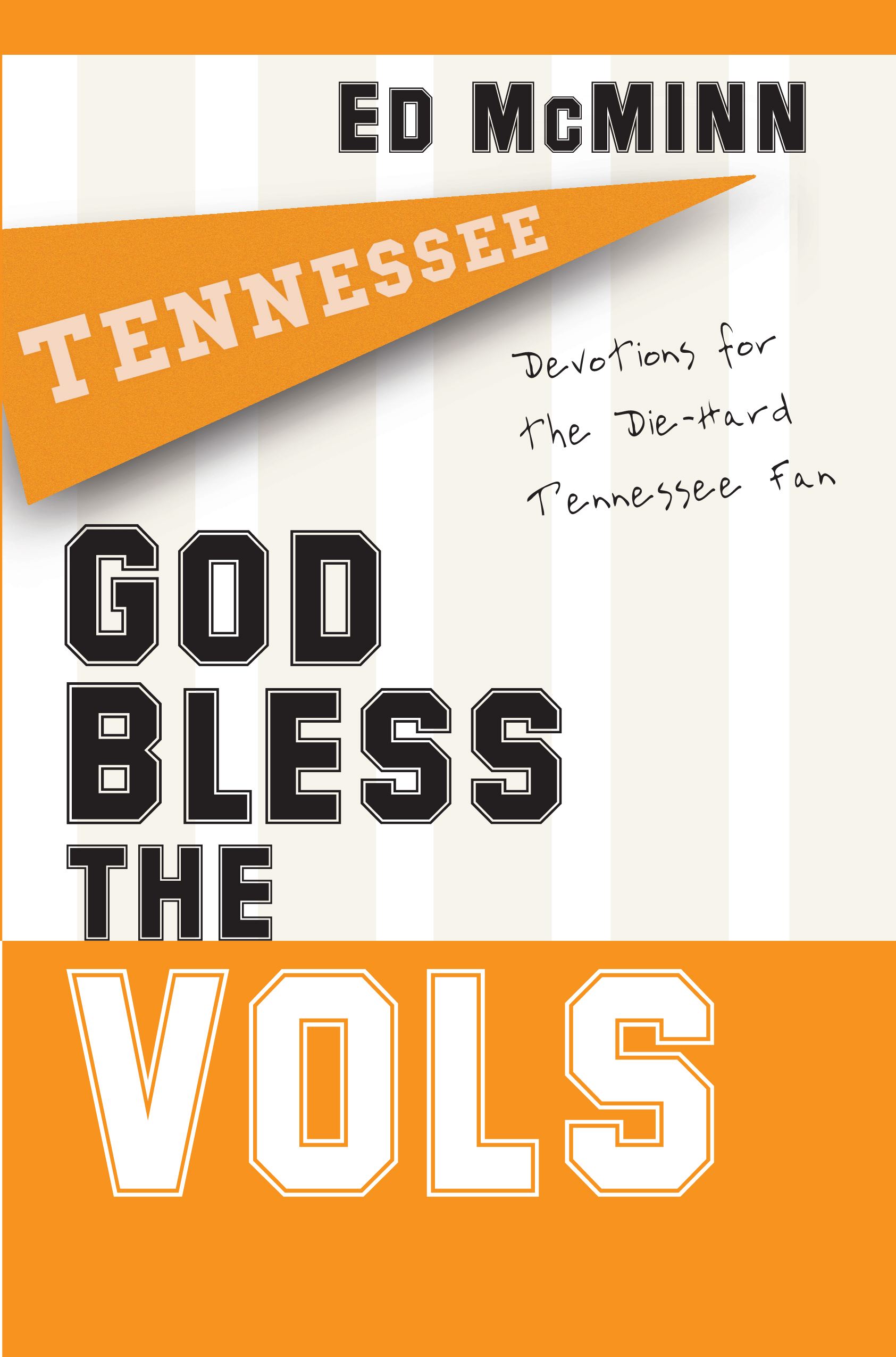 God Bless the Vols Devotions for the Die-Hard Tennessee Fan
