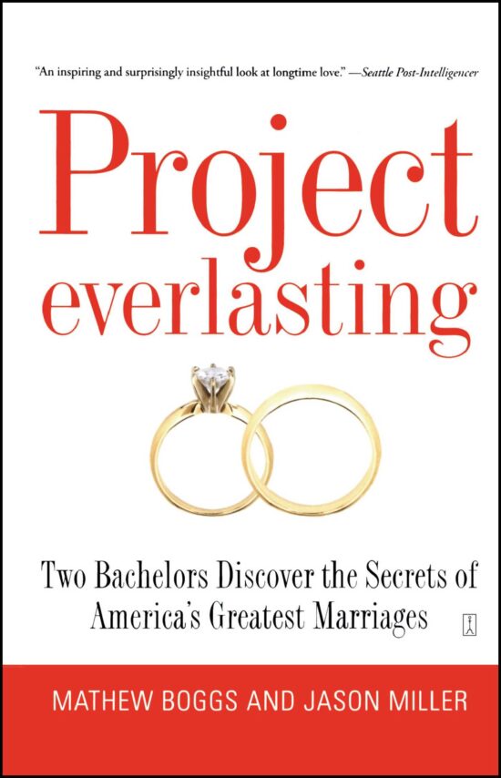 Project Everlasting Two Bachelors Discover the Secrets of America's Greatest Marriages