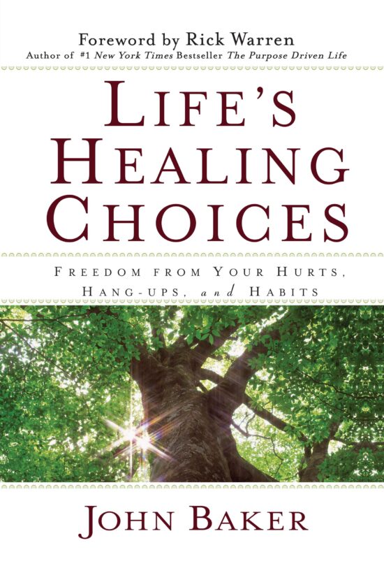 Life's Healing Choices Freedom from Your Hurts, Hang-ups, and Habits