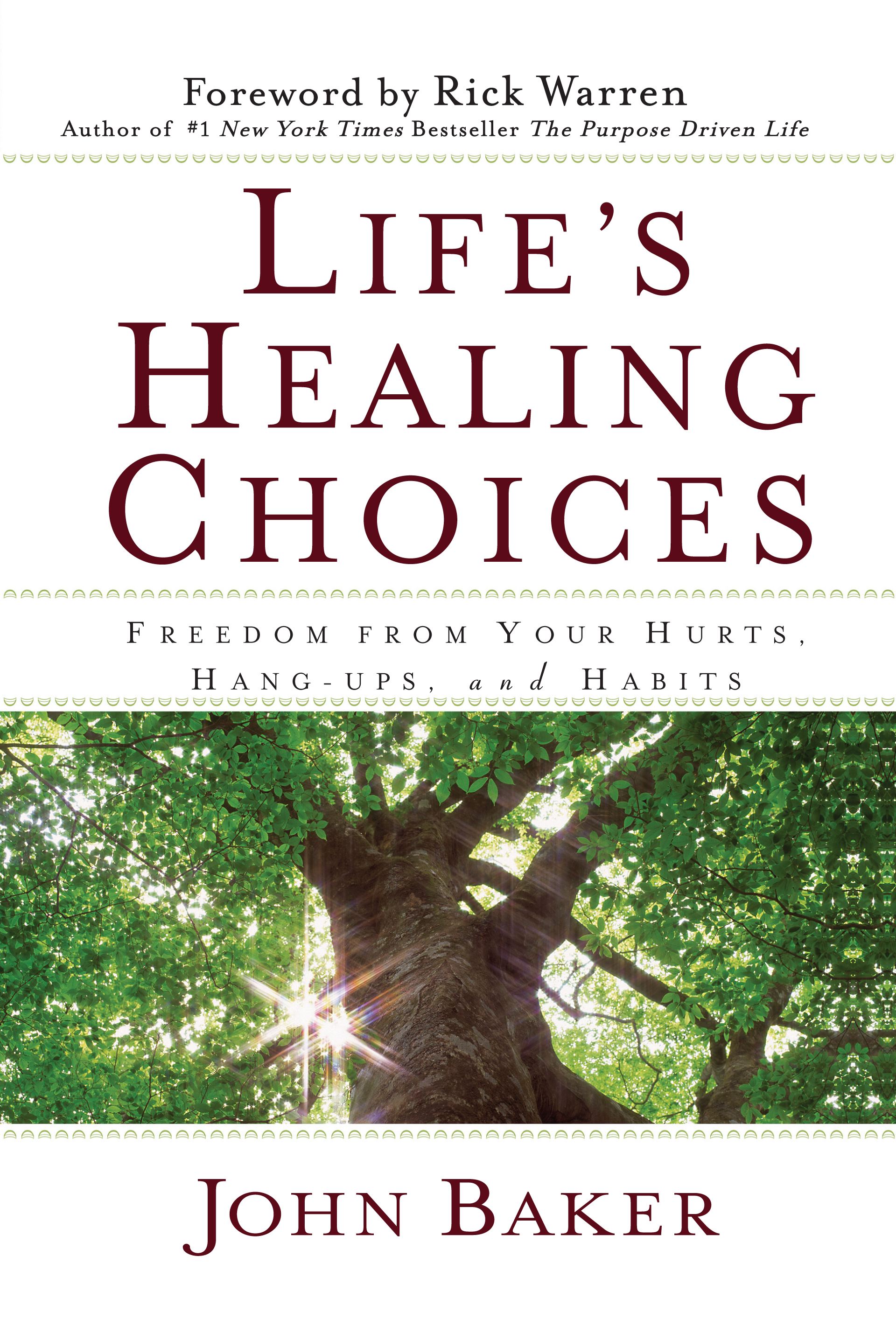 Life's Healing Choices Freedom from Your Hurts, Hang-ups, and Habits