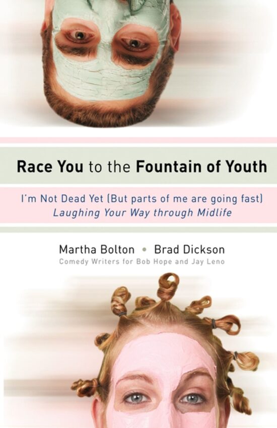 Race You to the Fountain of Youth I'm Not Dead Yet (But parts of me are going fast)