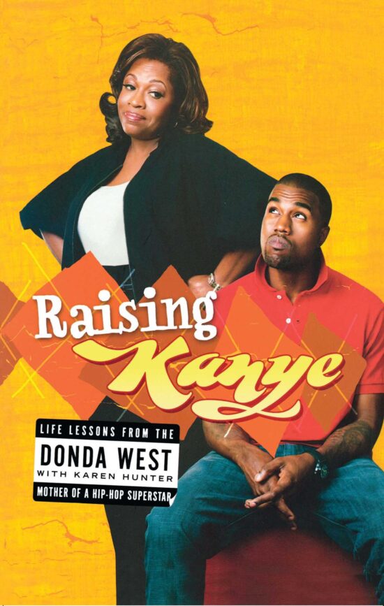 Raising Kanye Life Lessons from the Mother of a Hip-Hop Superstar