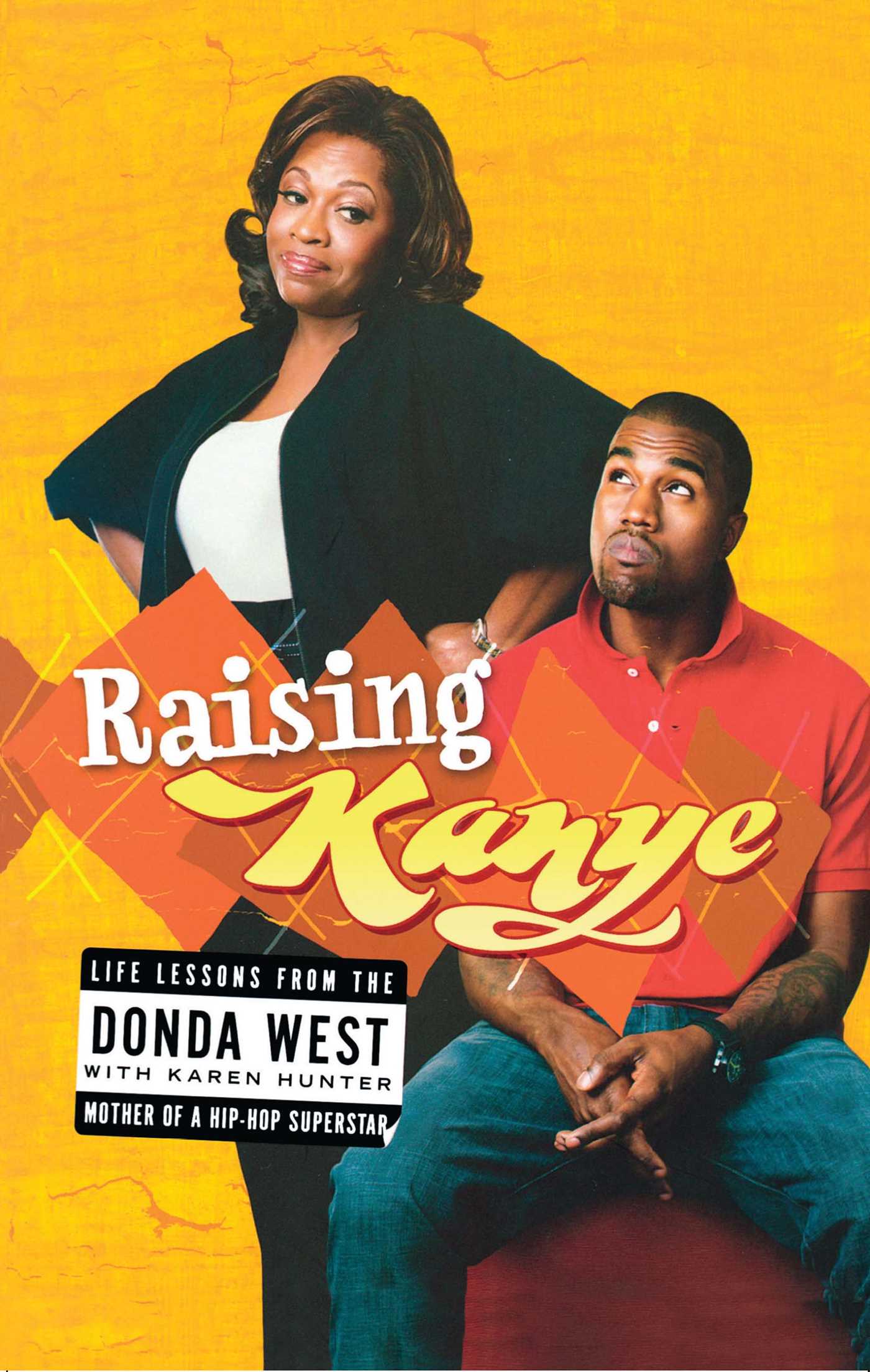 Raising Kanye Life Lessons from the Mother of a Hip-Hop Superstar