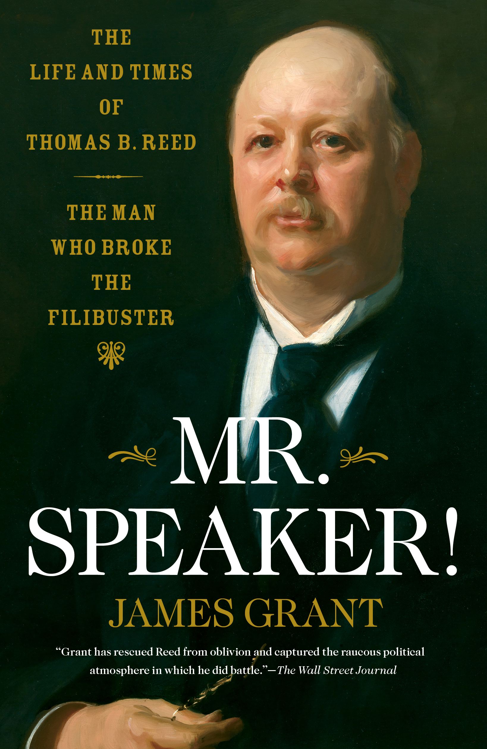 Mr. Speaker! The Life and Times of Thomas B. Reed - The Man Who Broke the Filibuster