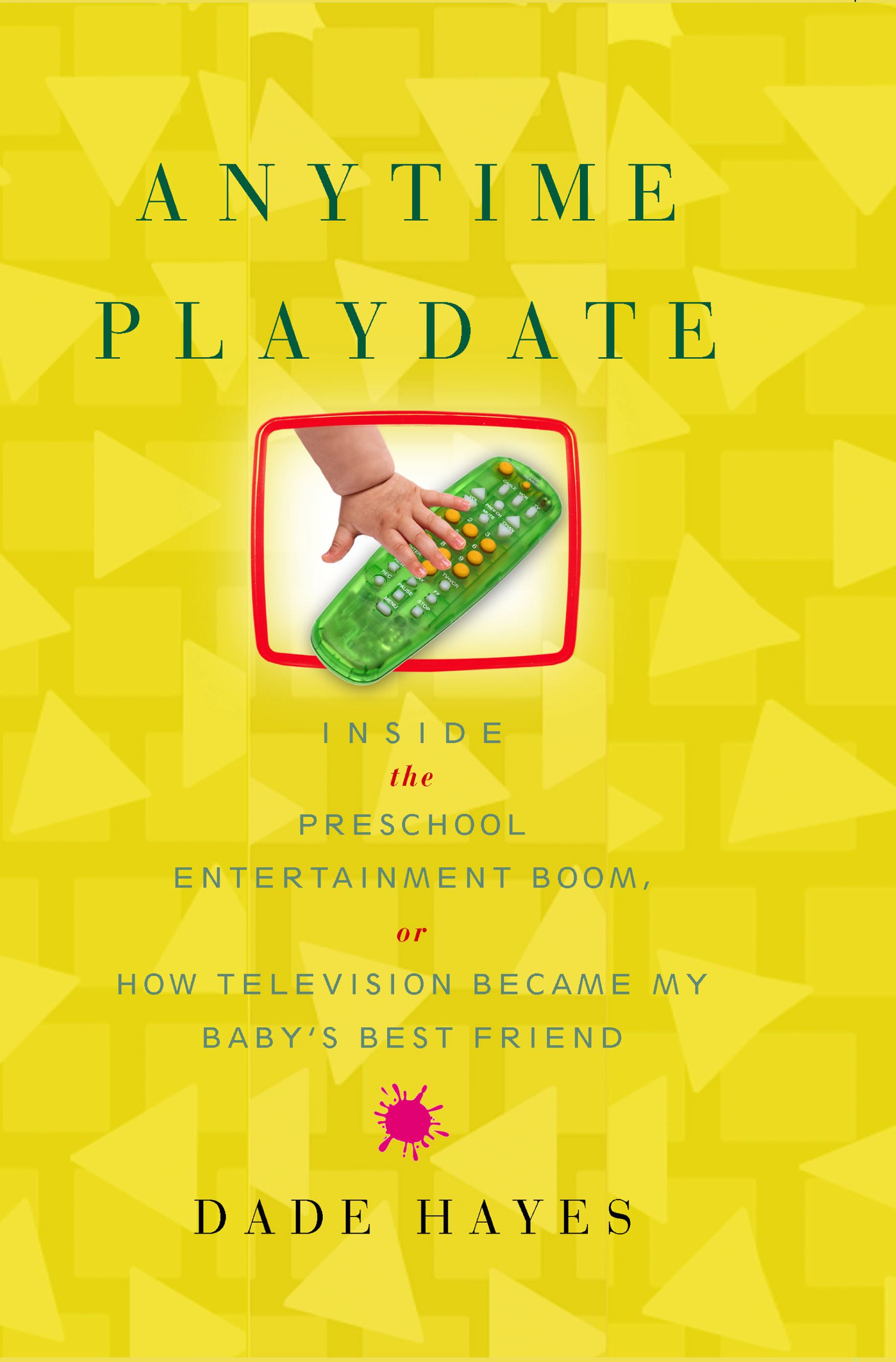 Anytime Playdate Inside the Preschool Entertainment Boom, or, How Television Became My Baby's Best Friend