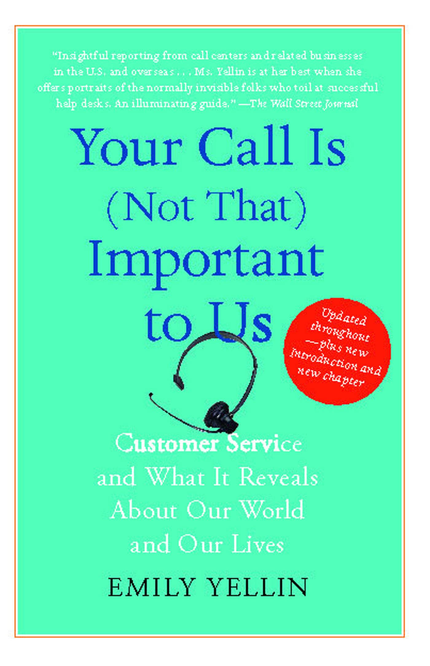 Your Call Is (Not That) Important to Us Customer Service and What It Reveals About Our World and Our Lives