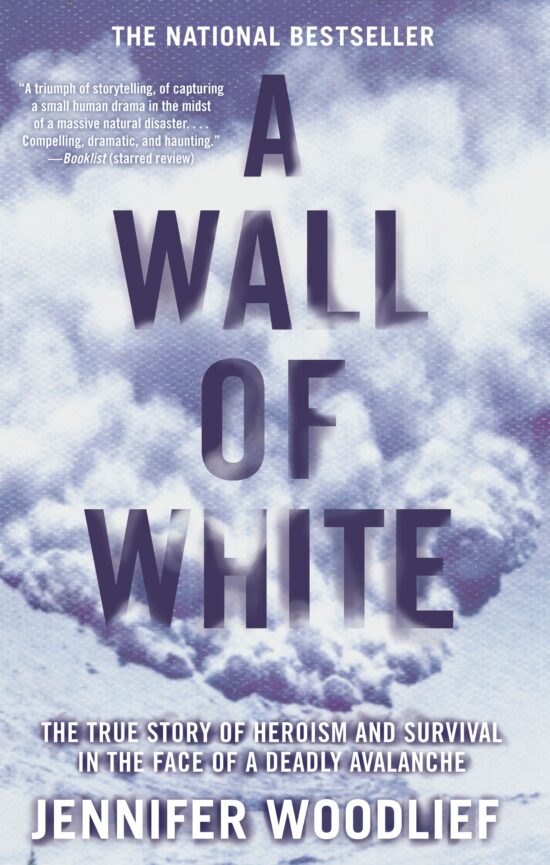 A Wall of White  The True Story of Heroism and Survival in the Face of a Deadly Avalanche