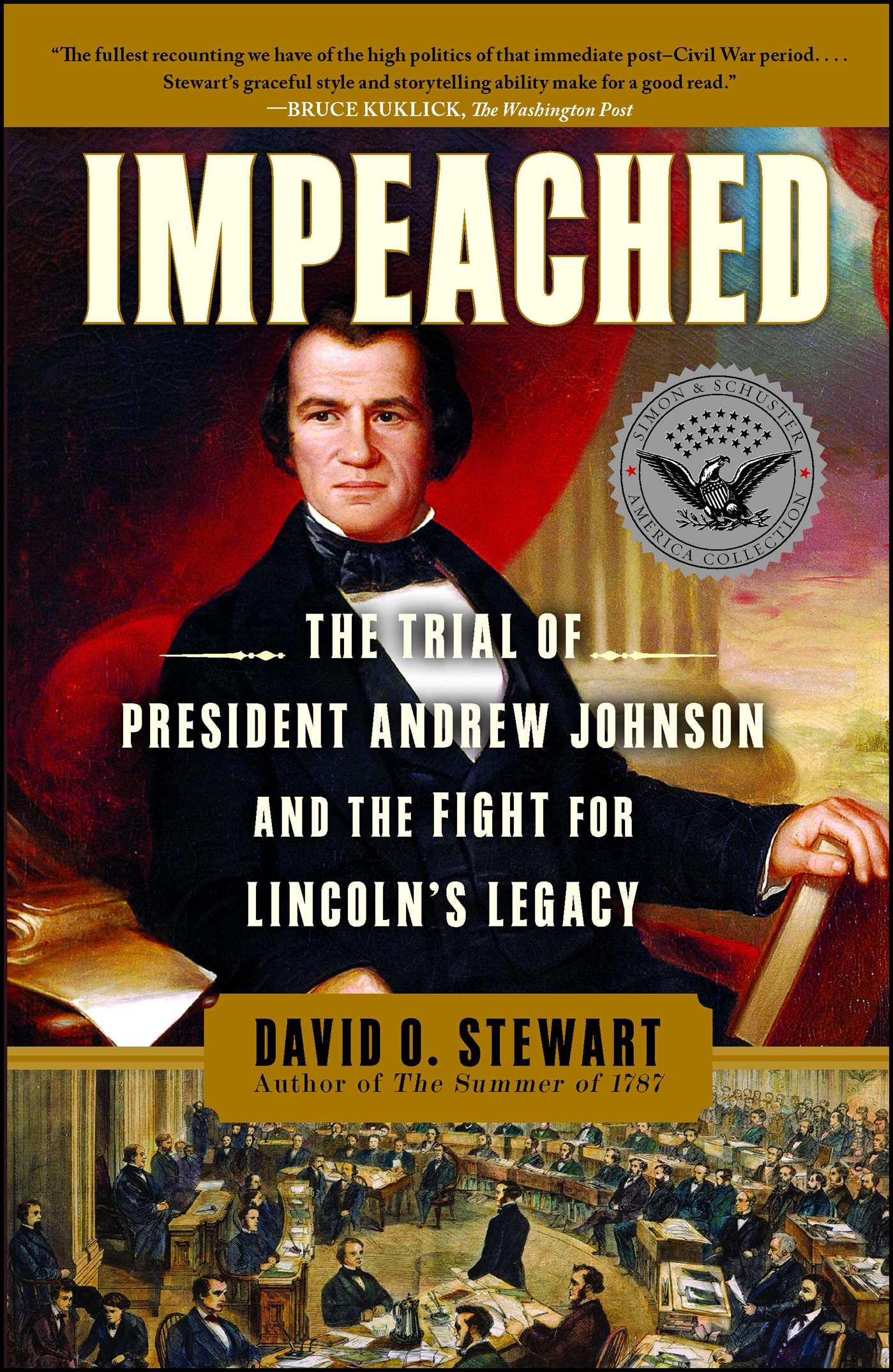 Impeached The Trial of President Andrew Johnson and the Fight for Lincoln's Legacy