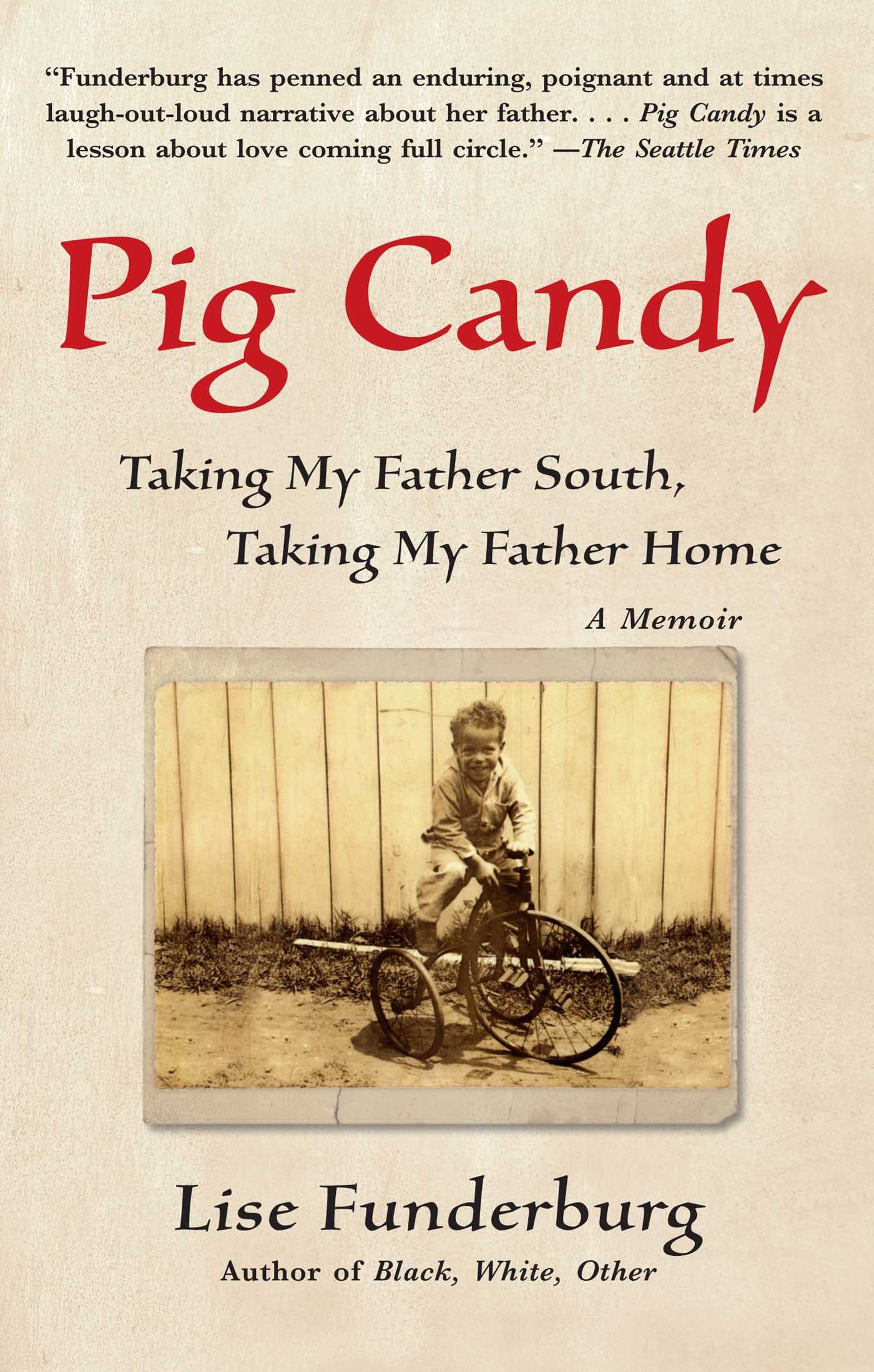 Pig Candy Taking My Father South, Taking My Father Home: A Memoir
