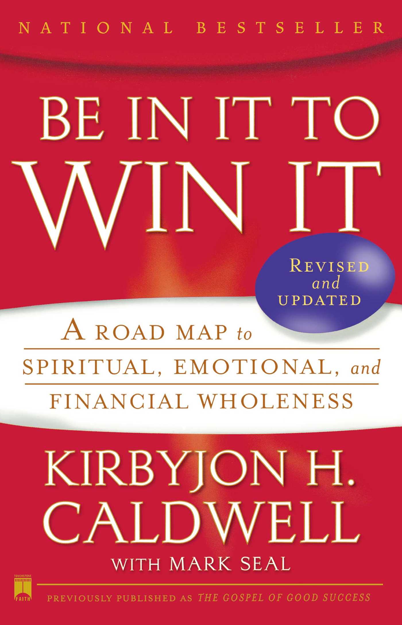 Be In It to Win It A Road Map to Spiritual, Emotional, and Financial Wholeness