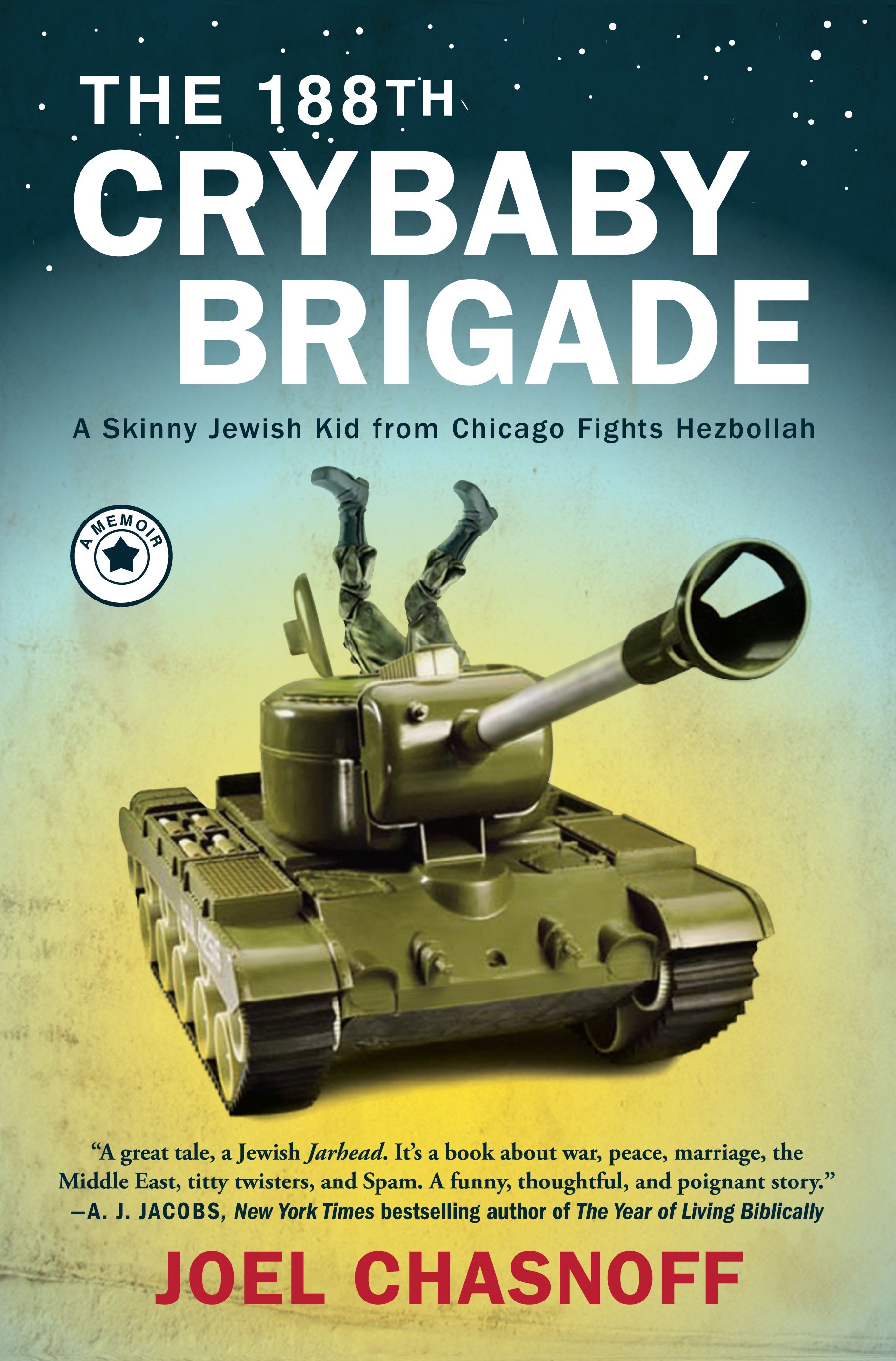 The 188th Crybaby Brigade  A Skinny Jewish Kid from Chicago Fights Hezbollah--A Memoir