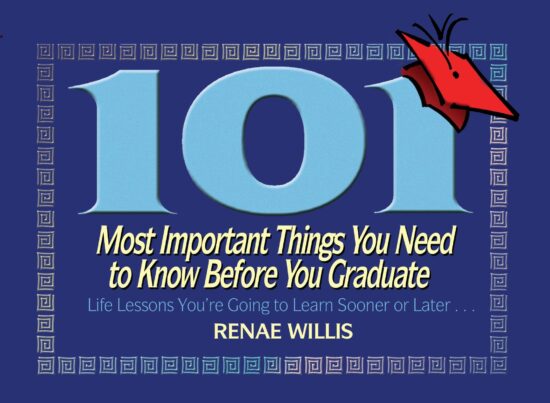 101 Most Important Things You Need to Know Before You Graduate Life Lessons You're Going to Learn Sooner or Later...