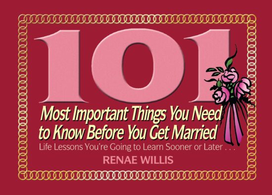 101 Most Important Things You Need to Know Before You Get Married Life Lessons You're Going to Learn Sooner or Later...