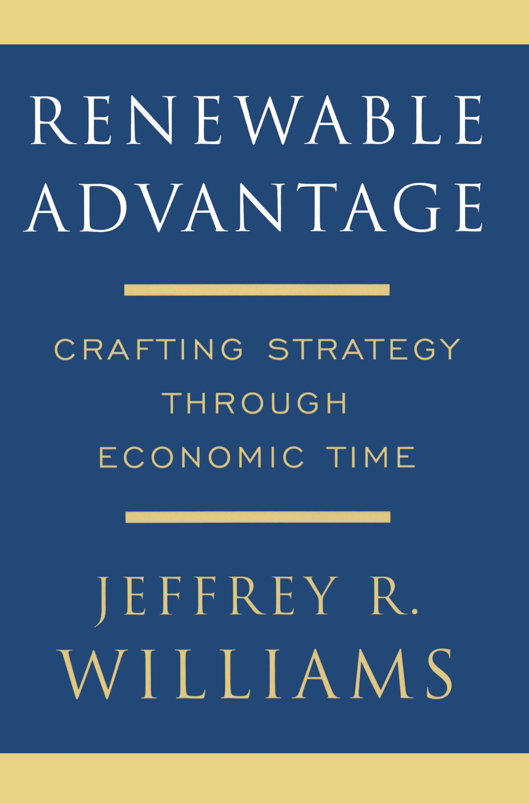 Renewable Advantage Crafting Strategy Through Economic Time 1 Renewable Advantage Crafting Strategy Through Economic Time