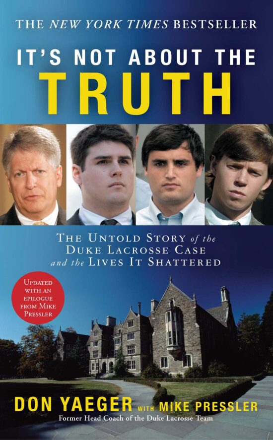 It's Not About the Truth The Untold Story of the Duke Lacrosse Case and the Lives It Shattered
