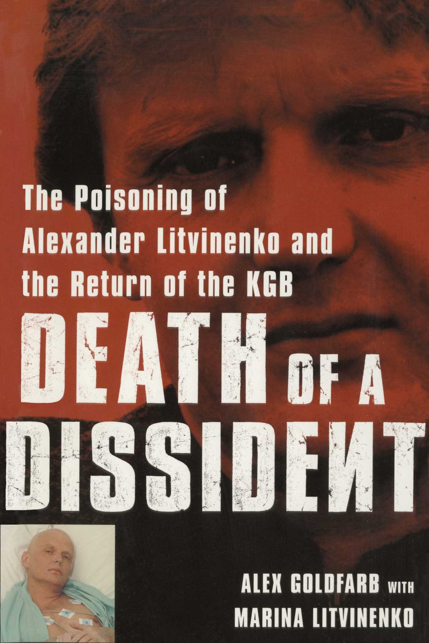 Death of a Dissident The Poisoning of Alexander Litvinenko and the Return of the KGB