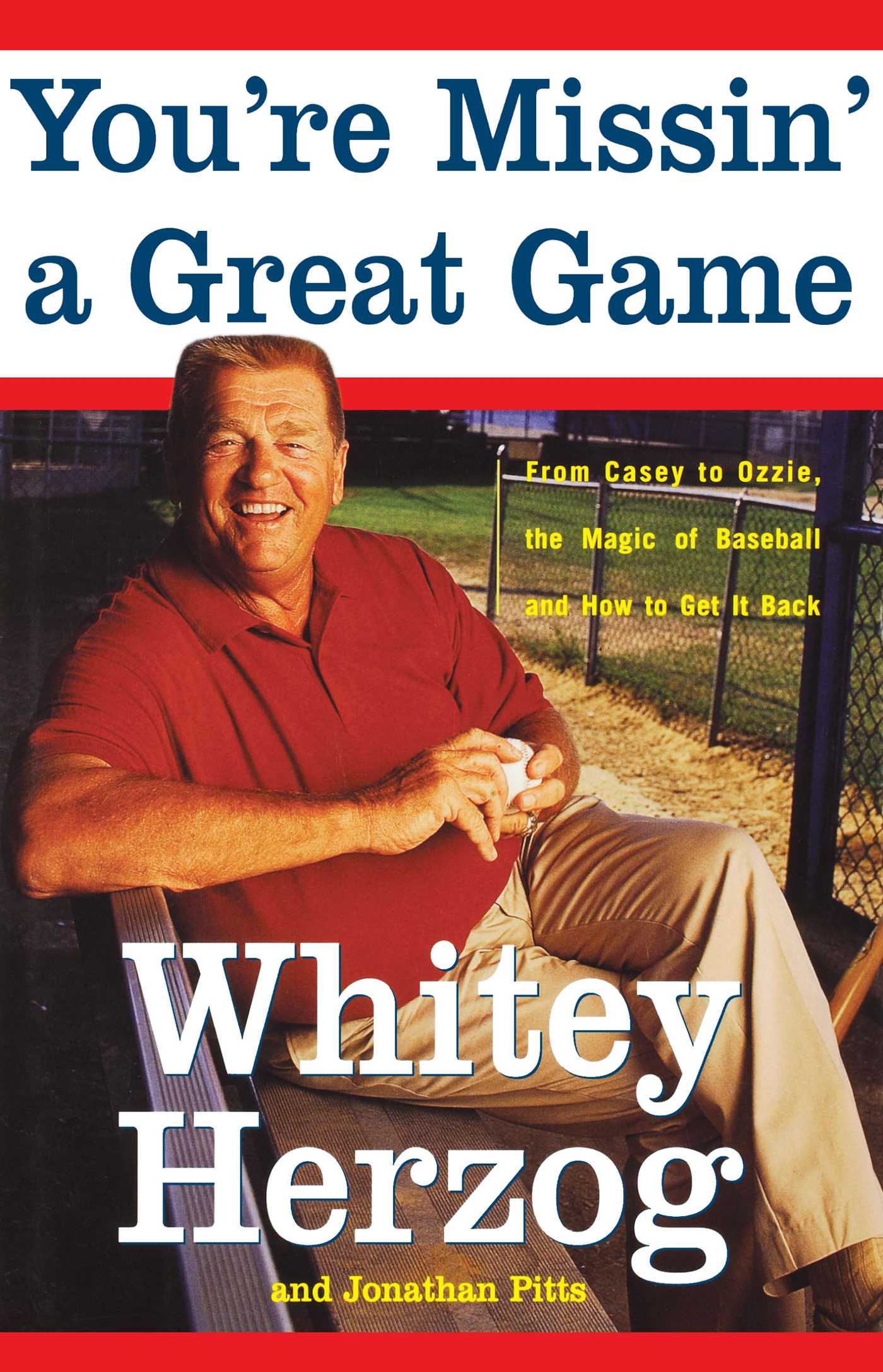 You're Missin' a Great Game From Casey to Ozzie, the Magic of Baseball and How to Get It Back