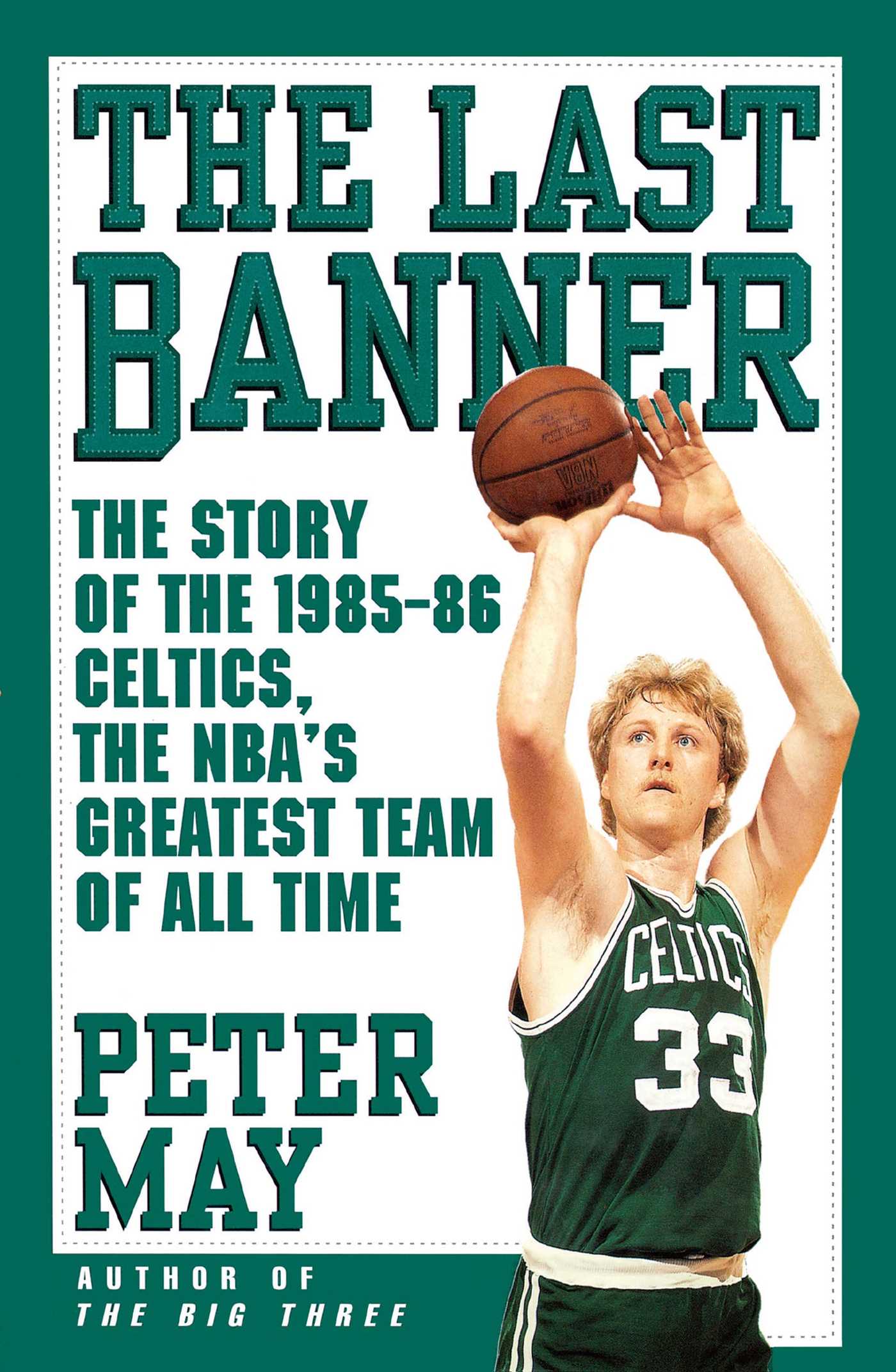 The Last Banner  The Story of the 1985-86 Celtics and the NBA's Greatest Team of All Time