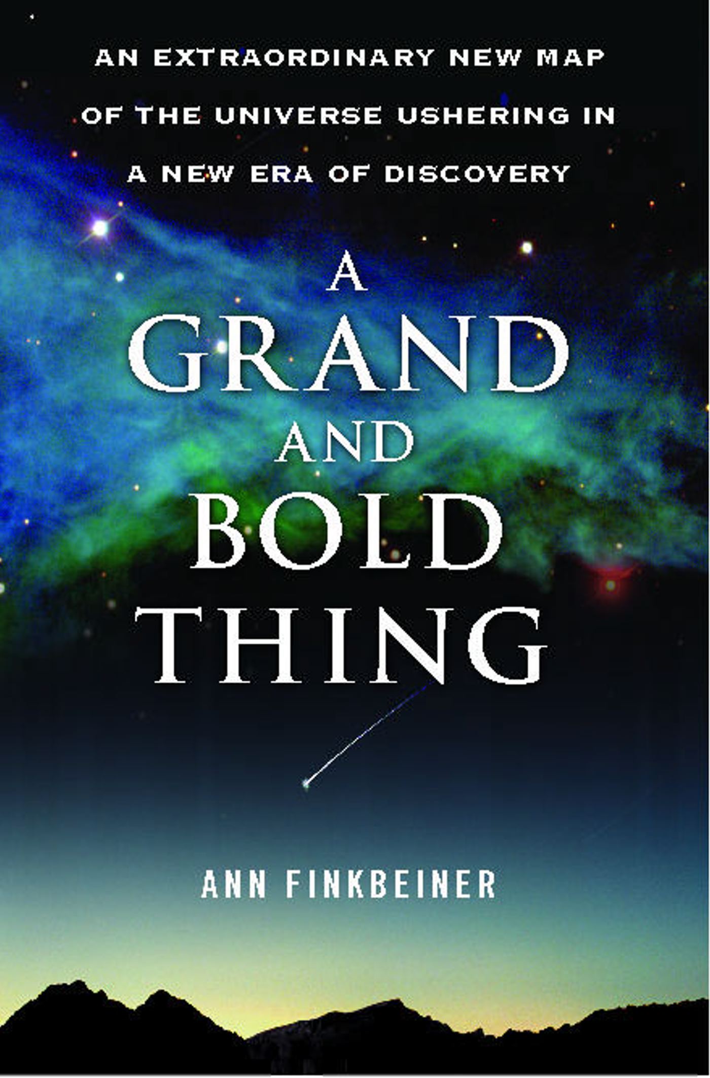 A Grand and Bold Thing  An Extraordinary New Map of the Universe Ushering In A New Era of Discovery