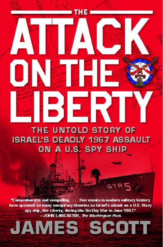 The Attack on the Liberty  The Untold Story of Israel's Deadly 1967 Assault on a U.S. Spy Ship