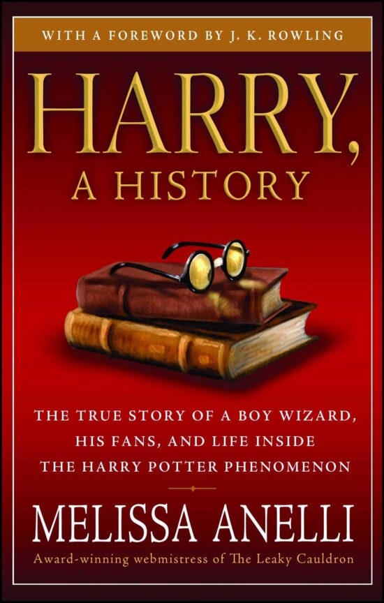 Harry, A History The True Story of a Boy Wizard, His Fans, and Life Inside the Harry Potter Phenomenon
