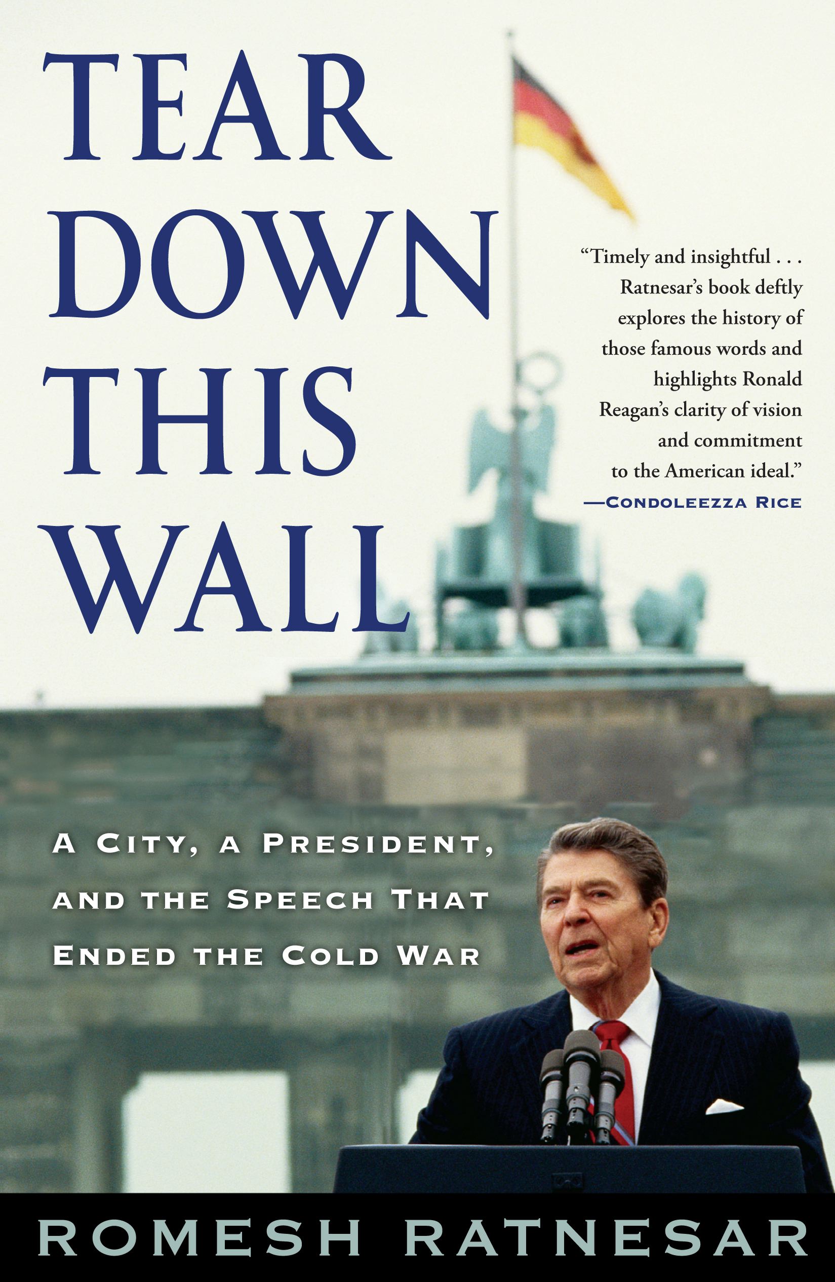 Tear Down This Wall A City, a President, and the Speech that Ended the Cold War
