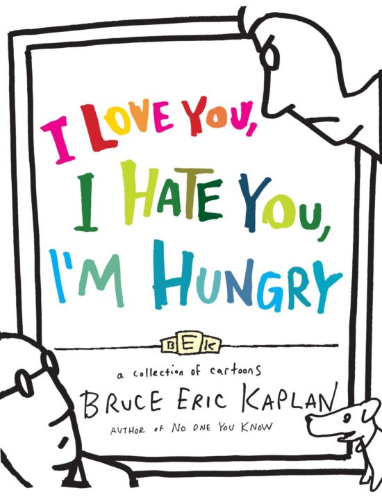 I Love You, I Hate You, I'm Hungry A Collection of Cartoons