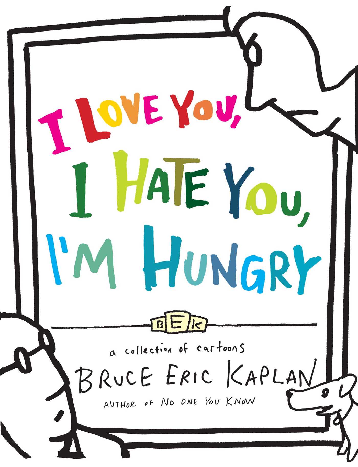 I Love You, I Hate You, I'm Hungry A Collection of Cartoons