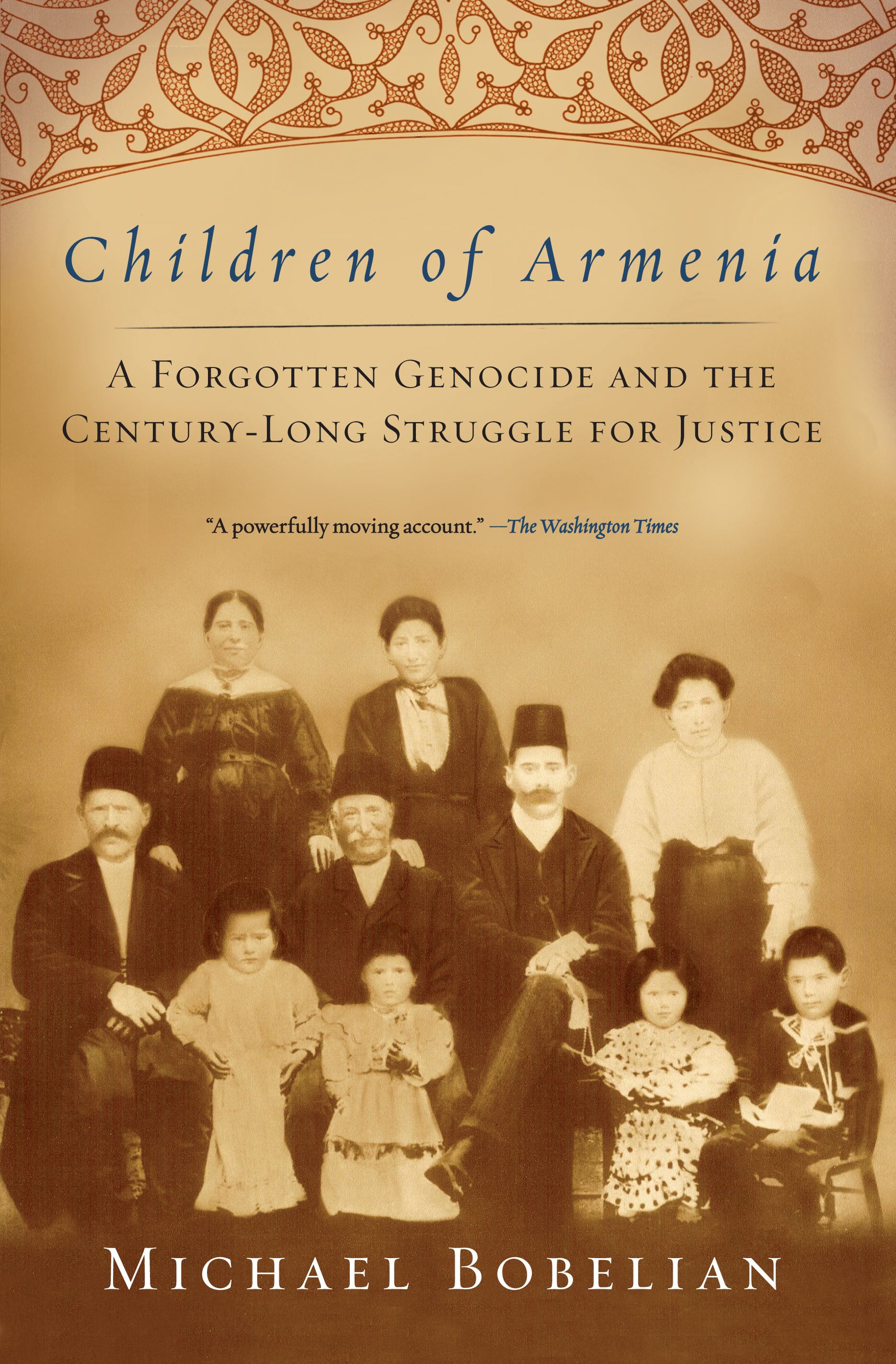 Children of Armenia A Forgotten Genocide and the Century-long Struggle for Justice