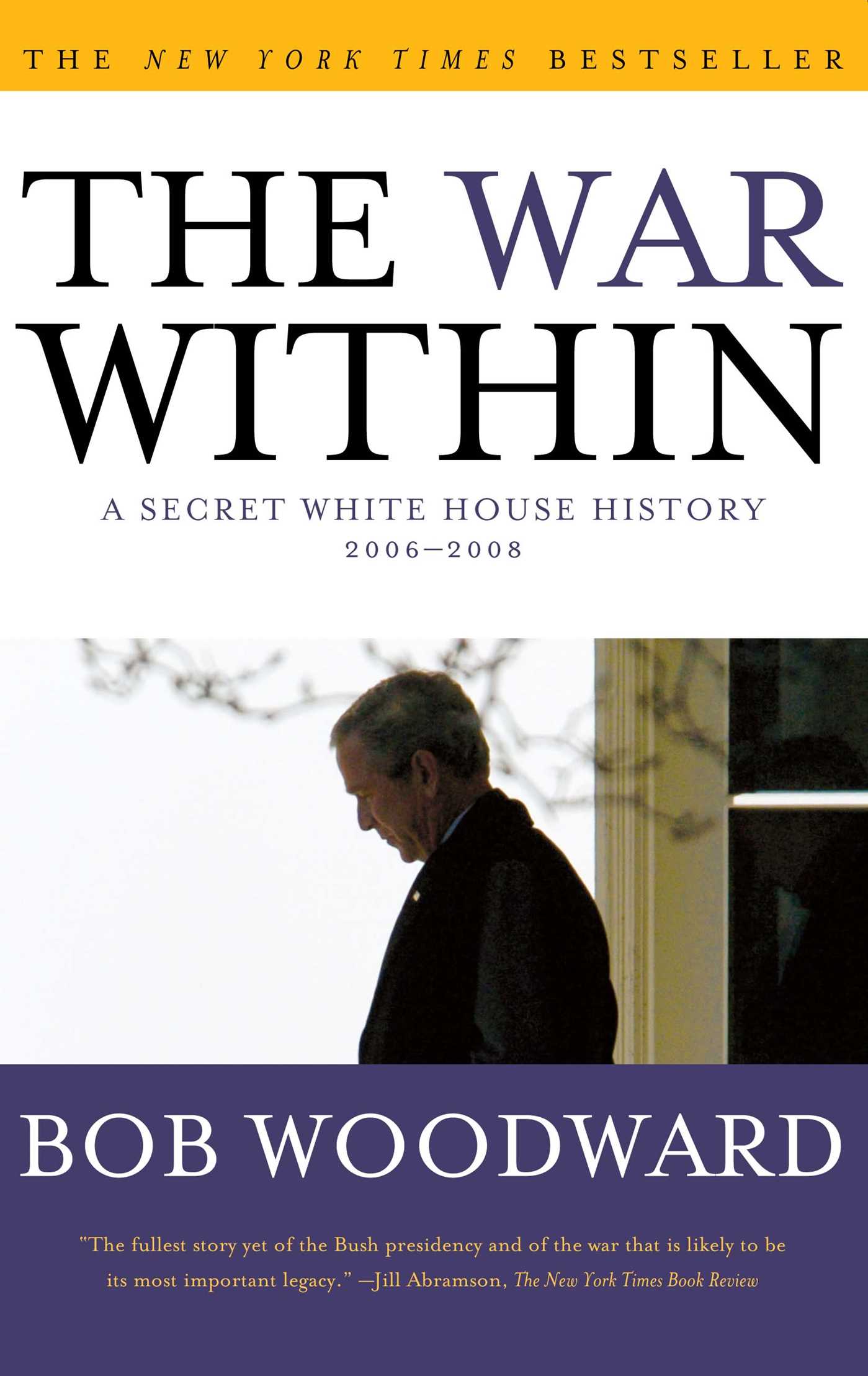 The War Within  A Secret White House History 2006-2008