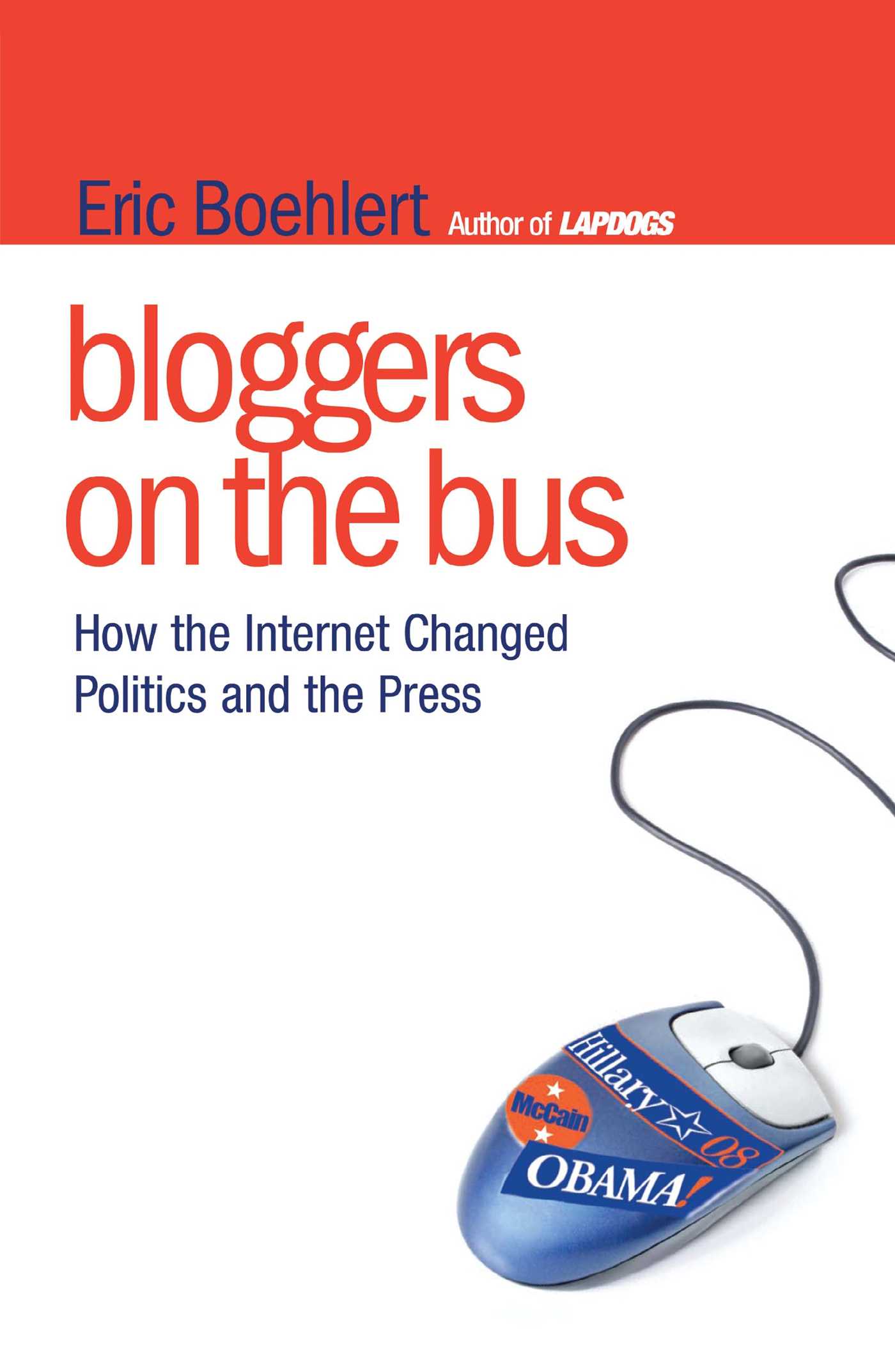 Bloggers on the Bus How the Internet Changed Politics and the Press