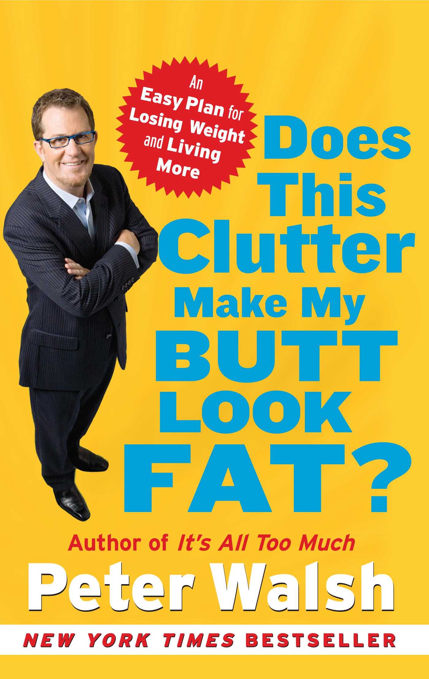 Does This Clutter Make My Butt Look Fat? An Easy Plan for Losing Weight and Living More