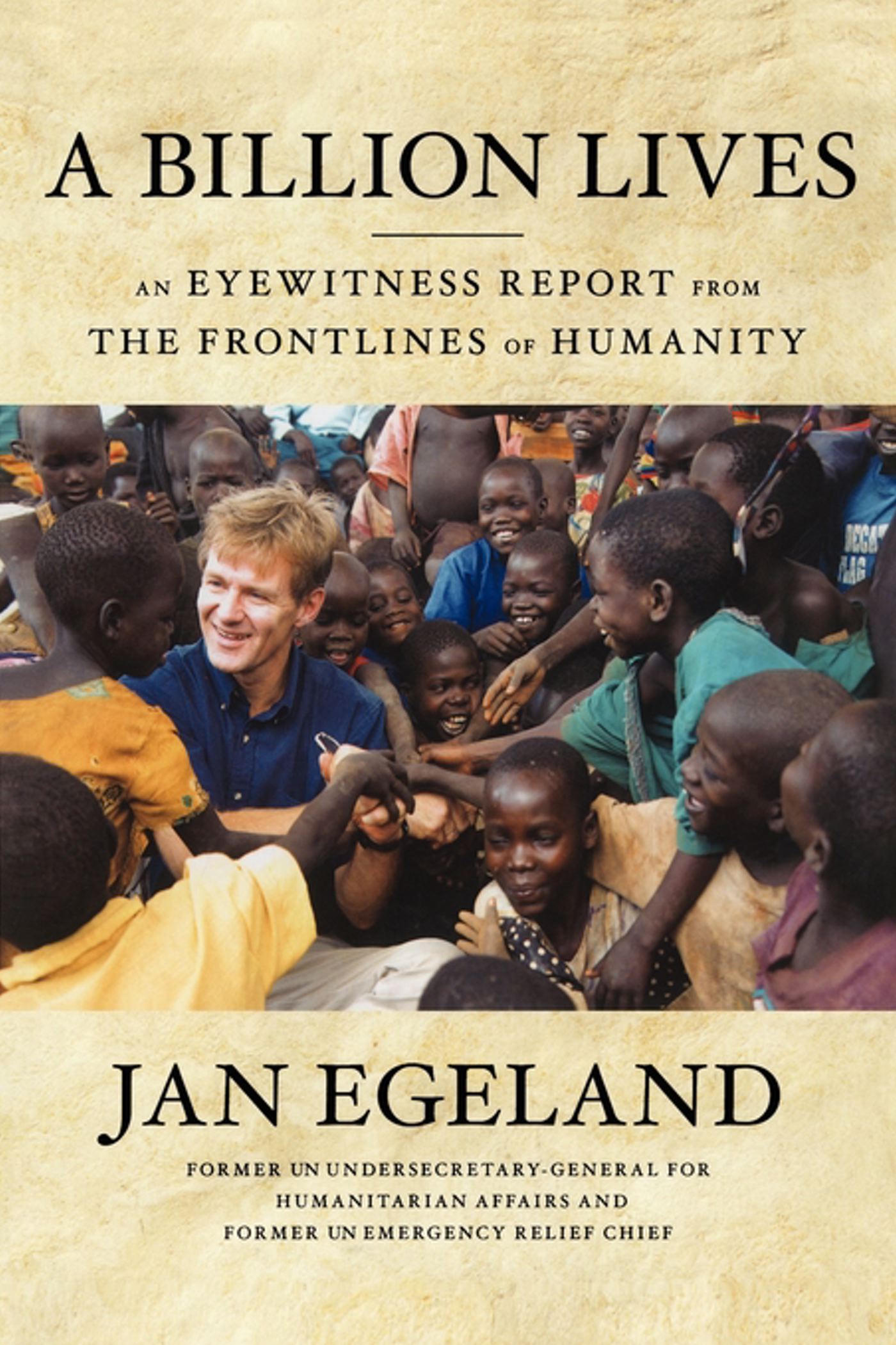 A Billion Lives  An Eyewitness Report from the Frontlines of Humanity
