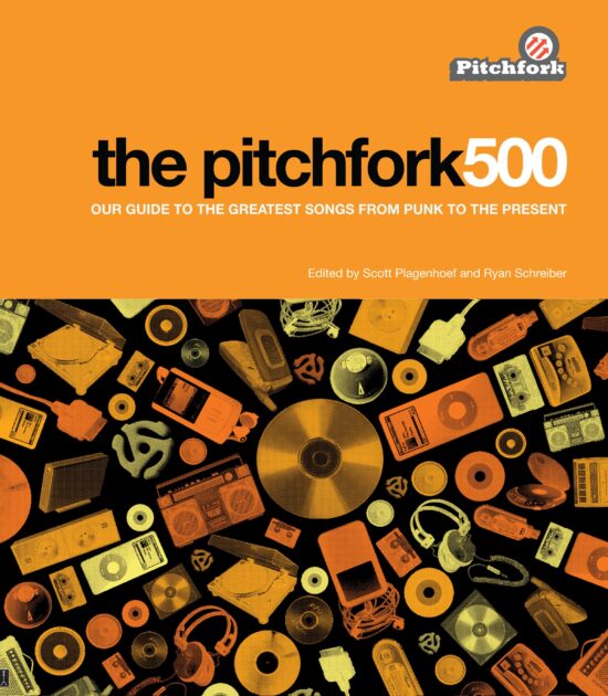 The Pitchfork 500 Our Guide to the Greatest Songs from Punk to the Present