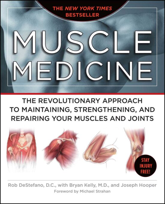Muscle Medicine The Revolutionary Approach to Maintaining, Strengthening, and Repairing Your Muscles and Joints