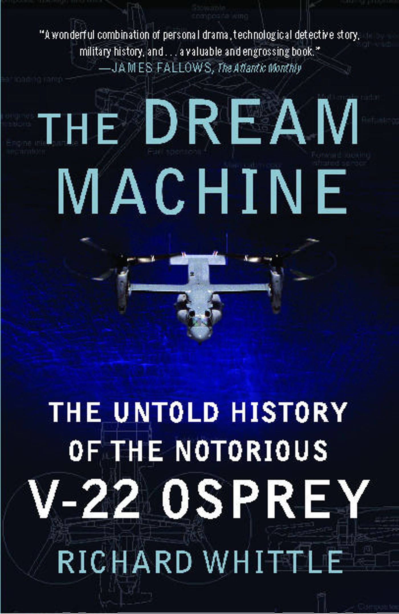 The Dream Machine  The Untold History of the Notorious V-22 Osprey